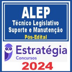 ALEP (Técnico Legislativo - Suporte e Manutenção) Pós Edital - Estratégia 2024