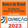 BANCO DO BRASIL (ESCRITURÁRIO - AGENTE DE TECNOLOGIA) PÓS EDITAL - DIREÇÃO 2023