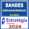 BANDES (Analista Bancário/Administrador) Pós Edital - Estratégia 2024