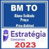 BM TO (Aluno Soldado - Praça) Pós Edital - Estratégia 2023
