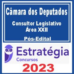 Câmara dos Deputados (Consultor Legislativo - Área XXII) Pós Edital - Estratégia 2023