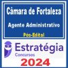 Câmara Municipal de Fortaleza (Agente Administrativo) Pós Edital - Estratégia 2024