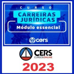 Carreiras Jurídicas - Módulo Essencial - Cers 2023