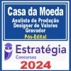 Casa da Moeda (Analista de Produção - Designer de Valores - Gravador) Pós Edital - Estratégia 2024