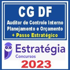 CG DF (Auditor de Controle Interno - Planejamento e Orçamento + Passo) Estratégia 2023