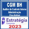 CGM BH (Auditor de Controle Interno - Administração) Pós Edital - Estratégia 2023