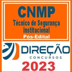 CNMP (TÉCNIDO DE SEGURANÇA INSTITUCIONAL) PÓS EDITAL - DIREÇÃO 2023
