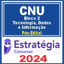 CNU (Bloco Temático 2 - Tecnologia, Dados e Informação) Pós Edital - Estratégia 2024