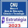 CNU (Bloco 4 - Área de Educação, Ciência e Tecnologia) Estratégia 2023