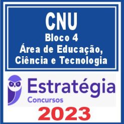 CNU (Bloco 4 - Área de Educação, Ciência e Tecnologia) Estratégia 2023