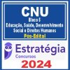 CNU (Bloco Temático 5 - Educação, Saúde, Desenvolvimento Social e Direitos Humanos) Pós Edital