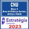 CNU (Bloco 5 - Área de Políticas Sociais, Justiça e Saúde) Estratégia