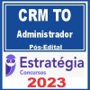 CRM TO (Administrador) Pós Edital - Estratégia 2023