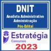 DNIT (Analista Administrativo - Administração) Pós Edital - Estratégia 2023
