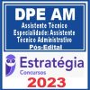 DPE AM (Assistente Técnico - Espec. Assistente Técnico Administrativo) Pós Edital - Estratégia 2023