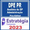 DPE PR (Analista da Defensoria Pública - Administração) Pós Edital - Estratégia 2023