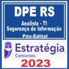 DPE RS (Analista - TI: Segurança da Informação) Pós Edital - Estratégia 2023