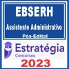 EBSERH (Assistente Administrativo) Pós Edital Estratégia 2023
