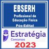 EBSERH (Profissional de Educação Física) Pós Edital - Estratégia 2023