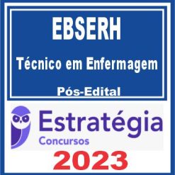 EBSERH (Técnico em Enfermagem) Pós Edital - Estratégia 2023