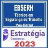 EBSERH (Técnico em Segurança do Trabalho) Pós Edital - Estratégia 2023