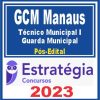GCM Manaus (Técnico Municipal I – Guarda Municipal) Pós Edital - Estratégia 2023
