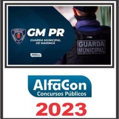 GM PR (GUARDA MUNICIPAL DE MARINGÁ) PÓS EDITAL - ALFACON 2023