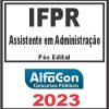 IFPR (ASSISTENTE EM ADMINISTRAÇÃO) PÓS EDITAL - ALFACON 2023