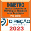 INMETRO (Analista Executivo em Metrologia e Qualidade - Área: Legislação) Pós Edital - Direção 2023