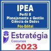 IPEA (Perfil II - Planejamento e Gestão do Conhecimentos e de Dados - Ciência de Dados) Pós Edital