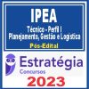 IPEA (Técnico - Perfil I - Planejamento, Gestão e Logística - Gestão e Logística) Pós Edital