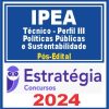 IPEA (Técnico - Perfil III - Políticas Públicas e Sustentabilidade) Pós Edital - Estratégia 2024