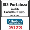 ISS FORTALEZA (ANALISTA - ESPECIALIDADE: DIREITO) PÓS EDITAL - ALFACON 2023