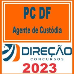 PC DF (AGENTE DE CUSTÓDIA) DIREÇÃO 2023