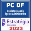 PC DF (Analista de Apoio - Agente Administrativo) Estratégia 2023