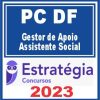 PC DF (Gestor de Apoio - Assistente Social) Estratégia 2023