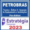 PETROBRAS (Técnico - Ênfase 2 - Inspeção de Equipamento e Instalações) Pós Edital - Estratégia 2023