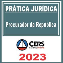 Prática Jurídica (Procurador da República) Cers 2023