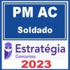 PM AC (Soldado) Estratégia 2023
