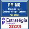 PM MG (Oficiais de Saúde - Dentista - Cirurgião Dentista) Pós Edital - Estratégia 2023