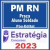 PM RN (Praça - Aluno Soldado) Pós Edital - Estratégia 2023