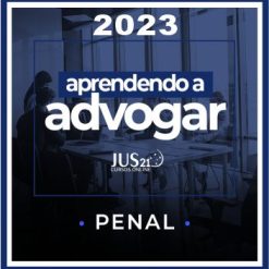 Prática (Aprendendo a Advogar - Penal) Jus21 - 2023
