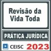 Prática Jurídica (Revisão da Vida Toda) Ceisc 2023