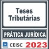 Prática Jurídica (Teses Tributárias) Ceisc 2023