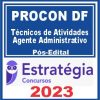 PROCON DF (Técnicos de Atividades - Agente Administrativo) Pós Edital - Estratégia 2023