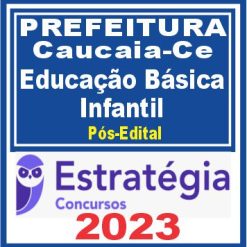 Prefeitura de Caucaia-CE (Professor de Educação Básica - Educação Infantil) Pós Edital - Estratégia