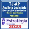 TJ AP (Analista Judiciário - Área Judiciária: Execução de Mandados + Passo) Pós Edital - Estratégia