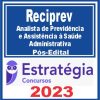 Reciprev (Analista de Previdência e Assistência à Saúde - Administrativa) Pós Edital - Estratégia 2023