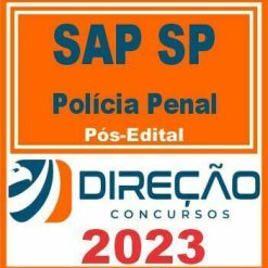 SAP SP - PP SP (POLÍCIA PENAL SP) PÓS EDITAL - DIREÇÃO 2023