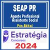 SEAP PR (Agente Profissional - Assistente Social) Pós Edital - Estratégia 2024